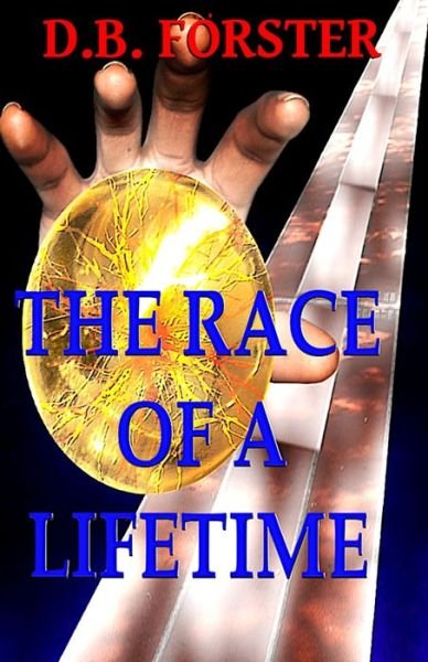 The Race Of A Lifetime - D B Foerster - Livros - Independently Published - 9798656177559 - 23 de junho de 2020