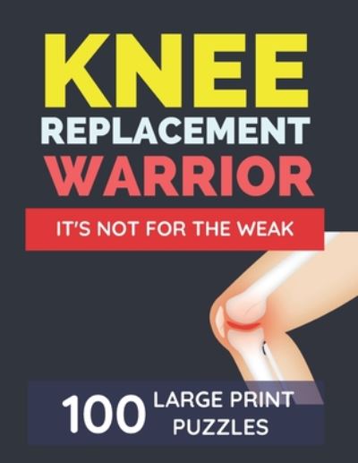 Cover for Backdoor Publishing · Knee Replacement Warrior - It's Not For The Weak (Paperback Book) (2020)