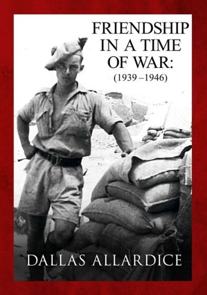 Cover for Dallas Allardice · Friendship in a Time of War (1939-1946) (Taschenbuch) (2020)