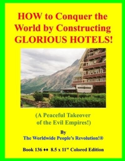 Cover for Worldwide People's Revolution! · HOW to Conquer the World by Constructing GLORIOUS HOTELS! (Pocketbok) (2020)