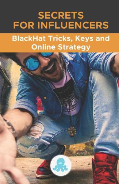 Cover for Marketing de Influencers Red Influencer Marketing de Influencers · Secrets for Influencers: BlackHat Tricks, Keys and Online Strategy: Professional secrets to improve reach, build an effective Microinfluencer strategy and make a living from it (Paperback Book) (2021)