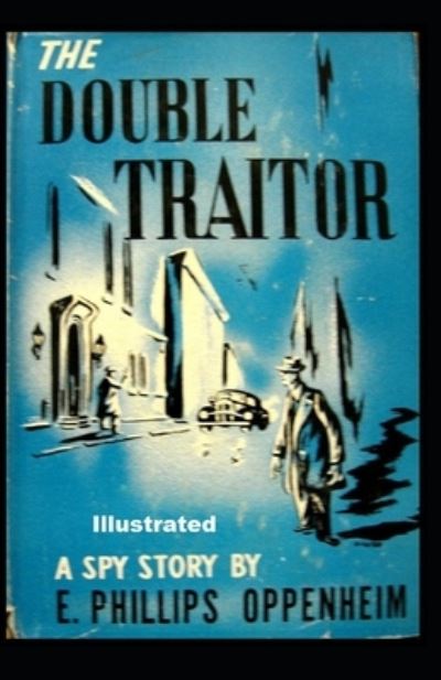 Cover for E Phillips Oppenheim · The Double Traitor Illustrated (Paperback Bog) (2021)