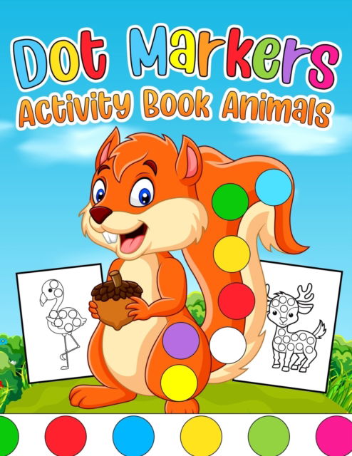 Cover for Ronn Dot Marker Publishing · Dot Markers Activity Book Animals: Animals Dot Markers Activity Book For Kids Ages 4-8 Do A Dot Page a day Dot Coloring Books For Toddlers (Paperback Book) (2021)