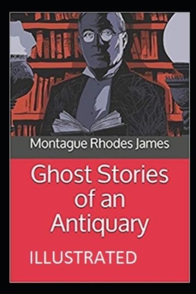 Cover for Montague Rhodes James · Ghost Stories of an Antiquary Illustrated (Paperback Book) (2021)