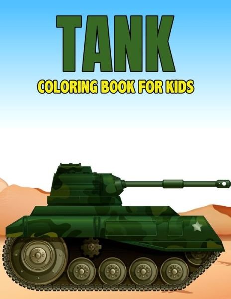 Cover for Pixelart Studio · Tank Coloring Book for Kids: Military Tanks Coloring Activity Book for Boys, Girls, Toddler, Preschooler &amp; Kids Ages 4-8 (Paperback Book) (2021)