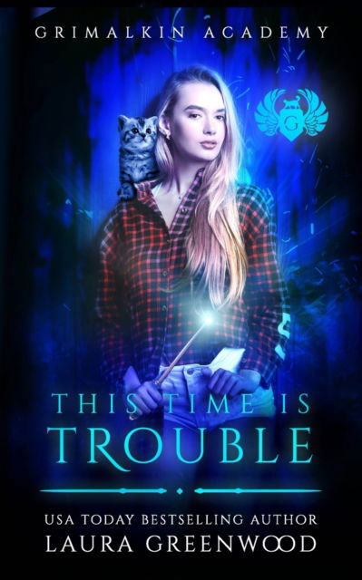 Cover for Laura Greenwood · This Time Is Trouble - Grimalkin Academy (Paperback Book) (2021)