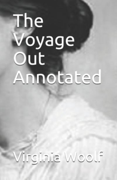 Cover for Virginia Woolf · The Voyage Out Annotated (Pocketbok) (2021)