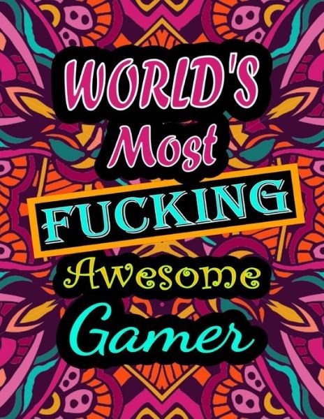 Cover for Thomas Alpha · World's Most Fucking Awesome gamer: adult coloring book - A Sweary gamer Coloring Book and Mandala coloring pages - Gift Idea for gamer birthday - Funny, Snarky, Swear Word Coloring book for adults - (gamer gifts) (Paperback Book) (2021)