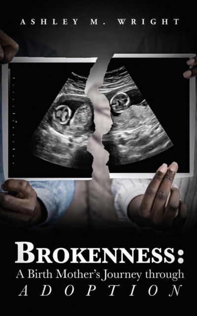 Cover for Ashley Martin Wright · Brokeness: A Birth Mother's Journey Through Adoption (Paperback Book) (2021)