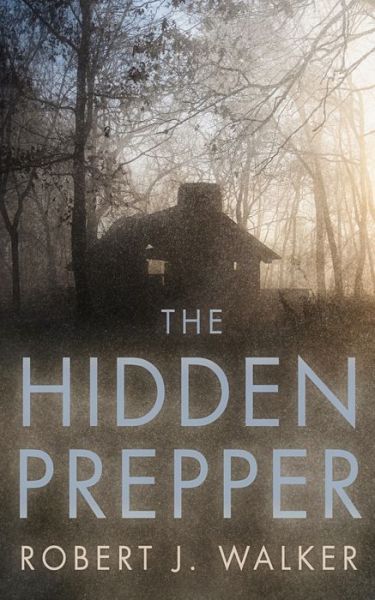 Cover for Robert J Walker · The Hidden Prepper: EMP Survival in a Powerless World - Emp Survival in a Powerless World (Taschenbuch) (2022)