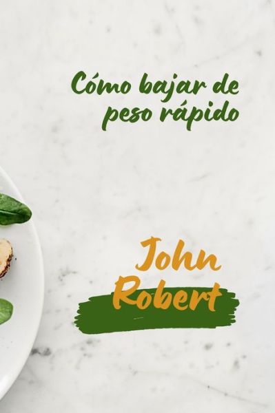 Cover for John Robert · Como bajar de peso rapido (Paperback Book) (2022)