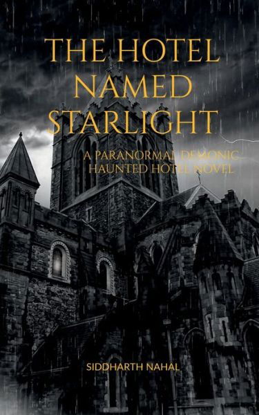 Cover for Siddharth Nahal · The Hotel Named Starlight: A Paranormal Demonic Haunted Hotel Novel (Paperback Book) (2022)