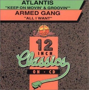 Keep On Movin'& Groovin' / All I Want - Atlantis / Armed Gang - Música - UNIDISC - 0068381016560 - 15 de agosto de 2005