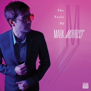 Taste Of Mark Morriss - Mark Morriss - Musique - ACID JAZZ - 0676499037560 - 31 juillet 2015