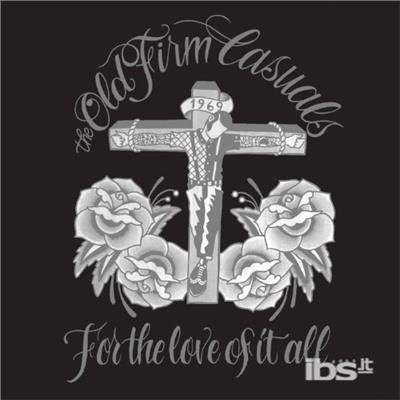 Cover for Old Firm Casuals · For the Love of It All (CD) (2018)