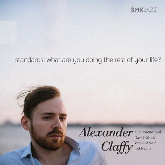 Standards: What Are You Doing the Rest of Your - Alexander Claffy - Music - Smk Jazz - 0888295814560 - November 2, 2018