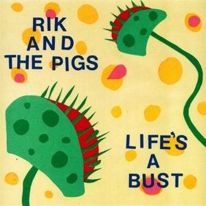 Cover for Rik And The Pigs · Life's A Bust (LP) (2019)