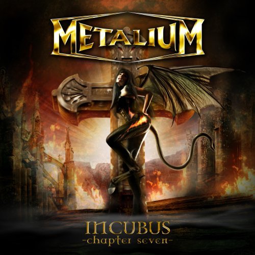 Incubus: Chapter Seven - Metalium - Music - MASSACREEU - 4028466115560 - February 25, 2008