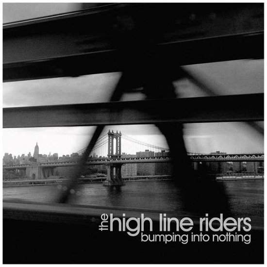 High Line Riders - Bumping Into Nothing - High Line Riders - Musique - Blue Rose - 4028466326560 - 26 mars 2015