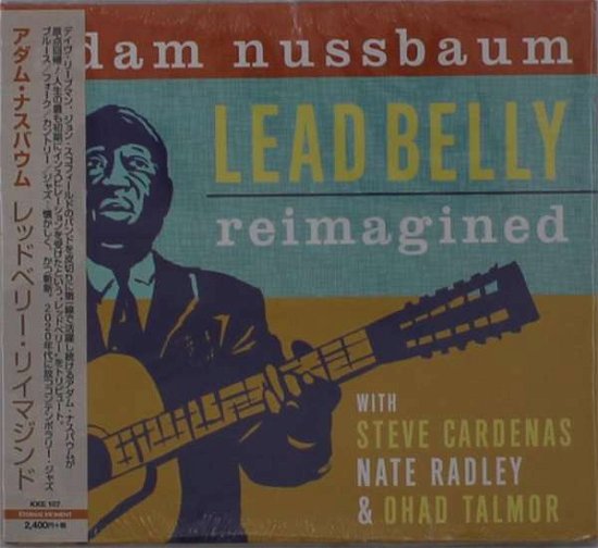 Cover for Adam Nussbaum · Lead Belly Reimagined (CD) [Japan Import edition] (2020)