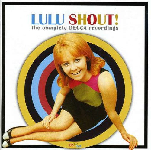 Shout - Complete Decca - Lulu - Musiikki - RPM - 5013929598560 - perjantai 5. helmikuuta 2021