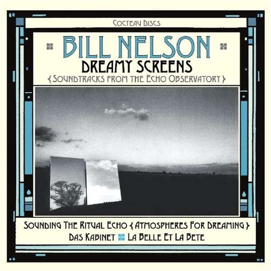 Dreamy Screens: Soundtracks from the Echo Observatory - Bill Nelson - Muziek - COCTEAU - 5013929741560 - 24 november 2017