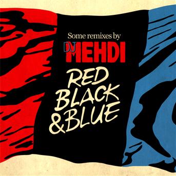 Cover for DJ Mehdi · Red Black &amp; Blue: Remixes by DJ Mehdi (CD) (2009)