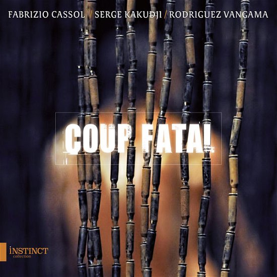 Cover for Fabrizio Cassol / Serge Kakudji / Rodriguez Vangama · Coup Fatal (CD) (2015)