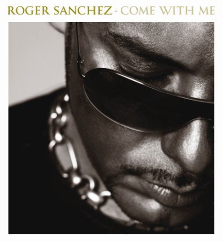 Come With Me - Roger Sanchez - Music - STEALTH - 8254960032560 - September 21, 2006
