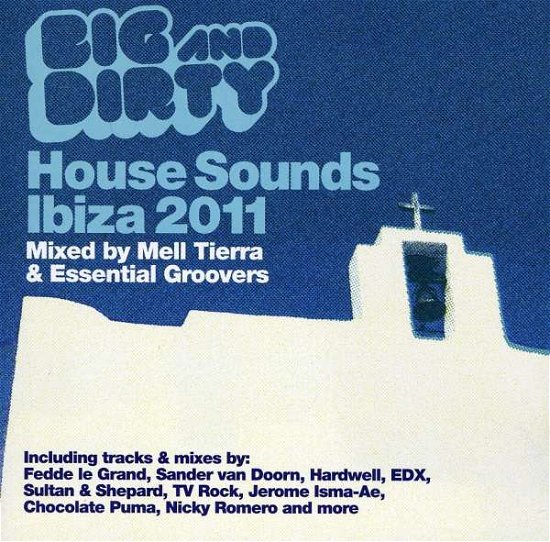 Big & Dirty House Sounds Ibiza - Mell Tierra / Essential Groovers - Musik - BE YOURSELF - 8715576138560 - 28. Juli 2017