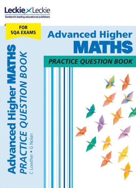 Cover for Graeme Nolan · Advanced Higher Maths: Practise and Learn Sqa Exam Topics - Leckie Practice Question Book (Paperback Book) [Edition edition] (2018)