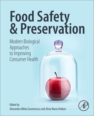 Food Safety and Preservation: Modern Biological Approaches to Improving Consumer Health - Holban - Kirjat - Elsevier Science Publishing Co Inc - 9780128149560 - lauantai 14. huhtikuuta 2018