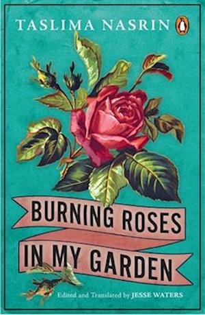 Cover for Taslima Nasrin · Burning Roses in My Garden (Book) (2024)