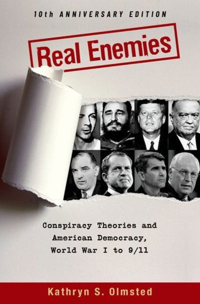 Cover for Olmsted, Kathryn S. (Professor of History, Professor of History, University of California, Davis) · Real Enemies: Conspiracy Theories and American Democracy, World War I to 9/11- 10th Anniversary Edition (Paperback Book) [2 Revised edition] (2019)