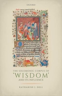 Cover for Dell, Katharine J. (Reader in Old Testament Literature and Theology, Reader in Old Testament Literature and Theology, University of Cambridge) · The Solomonic Corpus of 'Wisdom' and Its Influence (Hardcover Book) (2020)