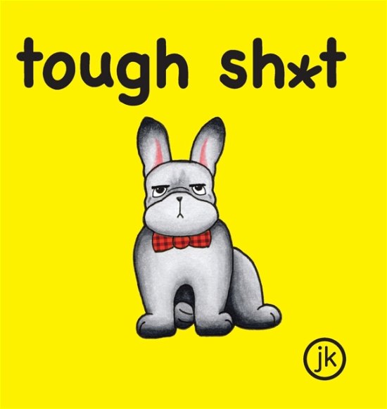 Cover for Jk · Tough Sh*t (Hardcover bog) (2022)