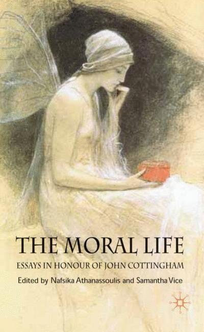 Cover for Nafsika Athanassoulis · The Moral Life: Essays in Honour of John Cottingham (Hardcover Book) (2008)