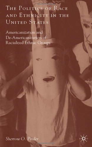 The Politics of Race and Ethnicity in the United States: Americanization, De-Americanization, and Racialized Ethnic Groups - Sherrow O. Pinder - Kirjat - Palgrave Macmillan - 9780230613560 - keskiviikko 9. toukokuuta 2012