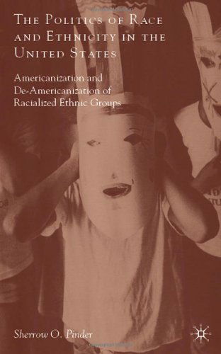 Cover for Sherrow O. Pinder · The Politics of Race and Ethnicity in the United States: Americanization, De-Americanization, and Racialized Ethnic Groups (Innbunden bok) [First edition] (2012)