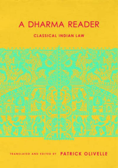 Cover for Patrick Olivelle · A Dharma Reader: Classical Indian Law - Historical Sourcebooks in Classical Indian Thought (Hardcover Book) (2016)