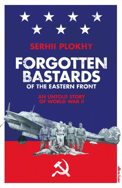 Cover for Serhii Plokhy · Forgotten Bastards of the Eastern Front: An Untold Story of World War II (Gebundenes Buch) (2019)