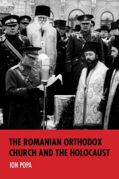 The Romanian Orthodox Church and the Holocaust - Studies in Antisemitism - Ion Popa - Books - Indiana University Press - 9780253029560 - September 11, 2017