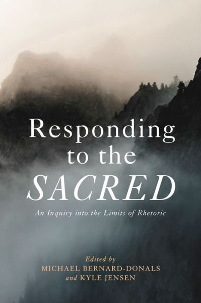 Responding to the Sacred: An Inquiry into the Limits of Rhetoric - Michael Bernard-Donals - Books - Pennsylvania State University Press - 9780271089560 - November 15, 2022