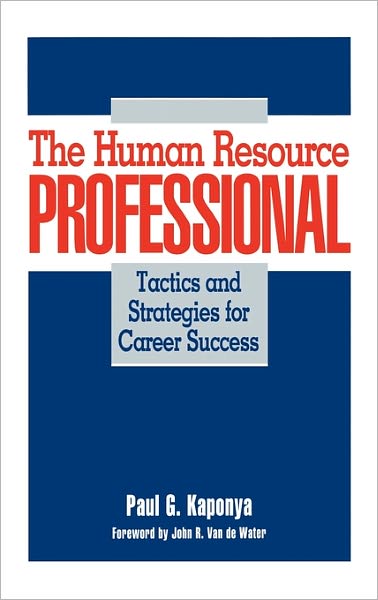 Cover for Paul Kaponya · The Human Resource Professional: Tactics and Strategies for Career Success (Hardcover Book) (1991)