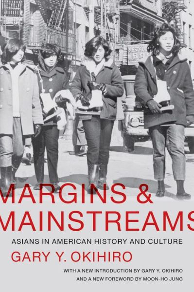 Cover for Gary Y. Okihiro · Margins and Mainstreams: Asians in American History and Culture - Margins and Mainstreams (Paperback Book) (2014)