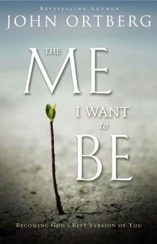 Cover for John Ortberg · The Me I Want to Be: Becoming God's Best Version of You (Paperback Book) (2014)