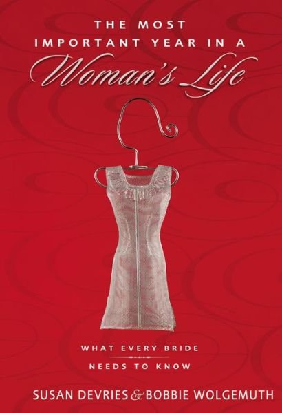 Cover for Robert Wolgemuth · The Most Important Year in a Woman's Life / The Most Important Year in a Man's Life: What Every Bride Needs to Know / What Every Groom Needs to Know (Paperback Book) (2018)