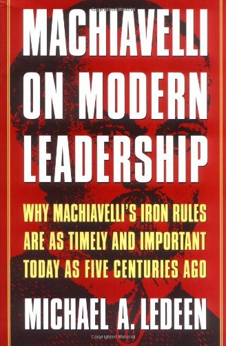 Cover for Michael A. Ledeen · Machiavelli on Modern Leadership: Why Machiavelli's Iron Rules Are As Timely and Important Today As Five Centuries Ago (Paperback Bog) [1st edition] (2000)