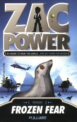 Cover for H. I. Larry · Zac Power #4: Frozen Fear: 24 Hours to Save the World ... and Get Home for Dinner - Zac Power (Paperback Book) [First edition] (2008)