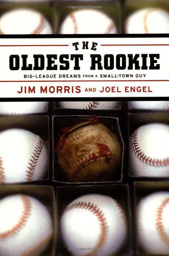 Cover for Jim Morris · The Oldest Rookie: Big-League Dreams from a Small-Town Guy (Gebundenes Buch) [First edition] (2001)